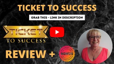 Ticket to Success Review + Bonuses Flash Sale  ✋STOP✋Grab Ticket to Success plus 4 Fantastic Bonuses