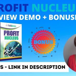 Profit Nucleus Review Plus Bonuses ✋ STOP ✋ Grab Profit Nucleus plus FOUR Fantastic Bonuses.