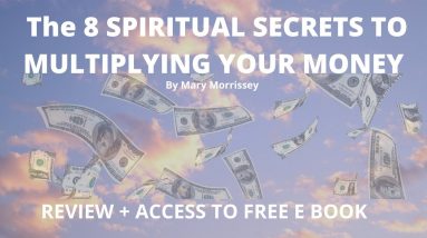 Review + Peek Inside Members Area - 8 Spiritual Secrets for Multiplying Your Money By Mary Morrissey