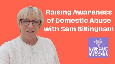 Raising Awareness of Domestic Abuse with Sam Billingham