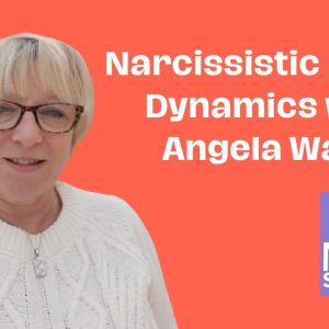 Cracking The Code Of Narcissistic Family Dynamics: An Insightful Conversation With Angela Ward