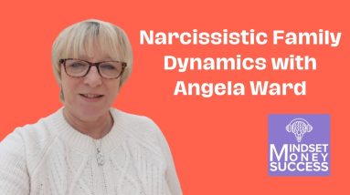 Cracking The Code Of Narcissistic Family Dynamics: An Insightful Conversation With Angela Ward