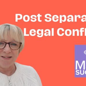 Post Separation Legal Conflict